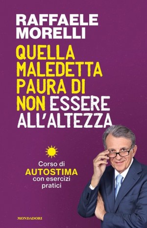 Quella maledetta paura di non essere all&#39;altezza - Raffaele Morelli