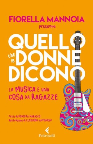 Quello che le donne dicono : la musica è una cosa da ragazze - Marasco Roberta