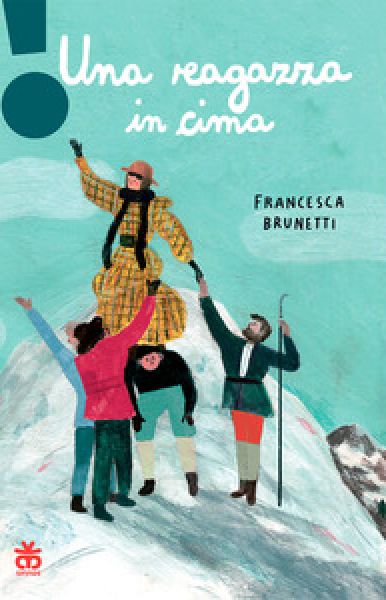 Una ragazza in cima - Brunetti, Francesca