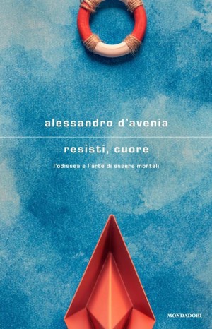 Resisti, cuore - D&#39;Avenia Alessandro