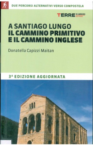 A Santiago lungo il cammino primitivo - Capizzi Maitan Donatella