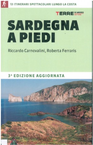 Sardegna a piedi. 13 itinerari spettacolari lungo la costa - Riccardo Carnovalini, Roberta Ferraris 