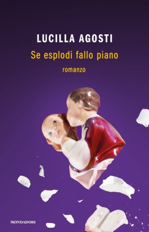 Se esplodi fallo piano - Lucilla Agosti