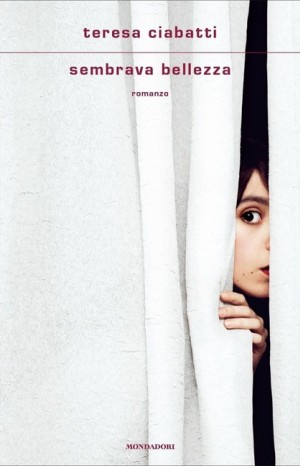 Sembrava bellezza - Teresa Ciabatti