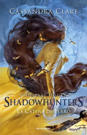Shadowhunters. The last hours. La catena di ferro - Clare Cassandra