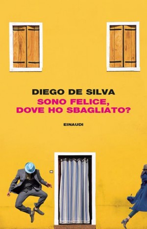 Sono felice, dove ho sbagliato? - Diego De Silva