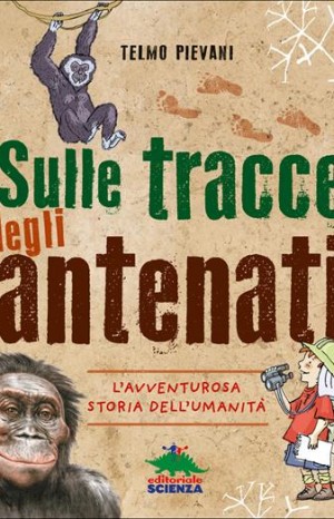 Sulle tracce degli antenati. L&#39;avventurosa storia dell&#39;umanità - Pievani Telmo