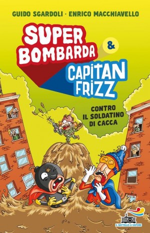 Super Bombarda e Capitan Frizz contro l’Uomo Cotechino - Sgardoli Guido, Macchiavello Enrico 