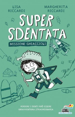 Super sdentata: missione ghiaccioli - Riccardi Lisa