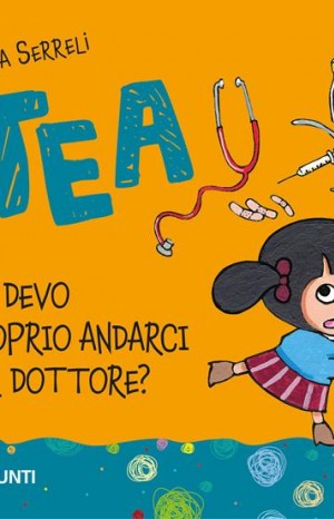 Tea : ma devo proprio andarci dal dottore? - Serreli Silvia