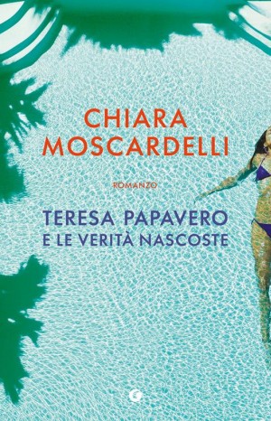 Teresa Papavero e le verità nascoste - Moscardelli Chiara