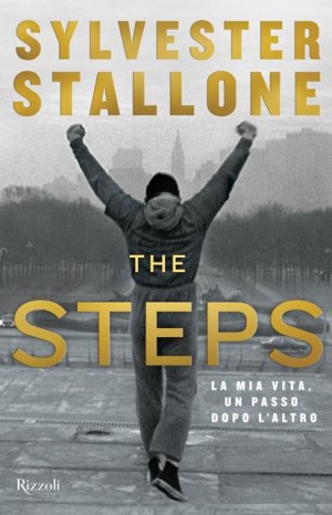 The steps: come sono diventato Rocky Balboa - Stallone Sylvester
