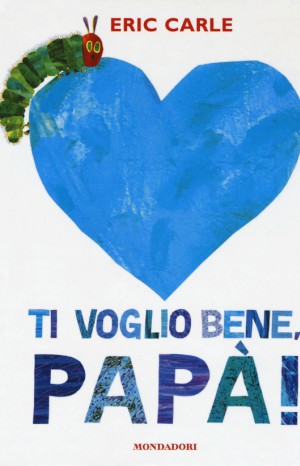 Ti voglio bene, PAPA&#39;! - Eric Carle