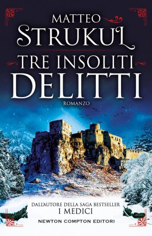 Tre insoliti delitti - Strukul Matteo