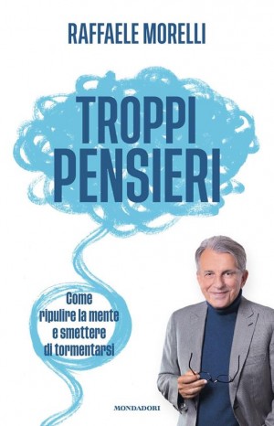Troppi pensieri - Morelli Raffaele
