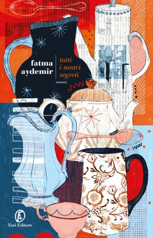 Tutti i nostri segreti - Aydemir Fatma