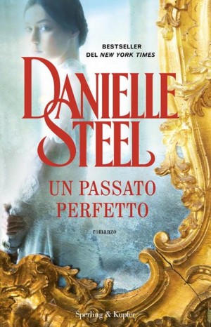 Un passato perfetto - Steel Danielle