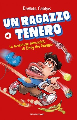 Un ragazzo tenero : le avventure impossibili di Dany the Gaggio - Cabras Daniele 