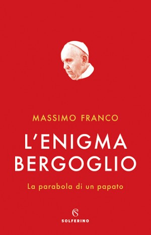 L&#39;enigma Bergoglio - Massimo Franco