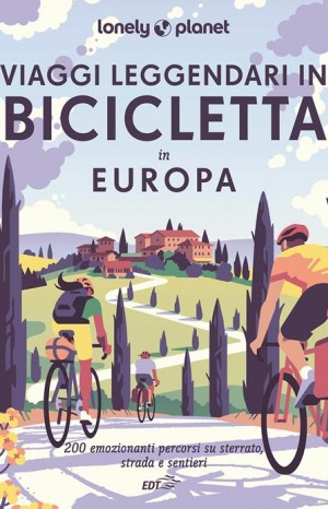Viaggi leggendari in bicicletta in Europa - Gilodi Irene
