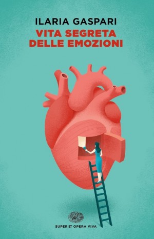 Vita segreta delle emozioni - Ilaria Gaspari