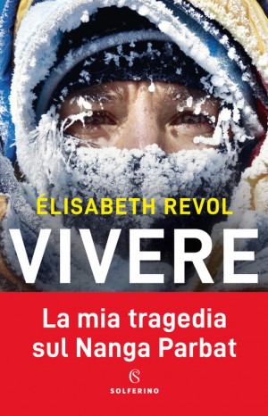 Vivere. La mia tragedia sul Nanga Parbat - Elisabeth Revol