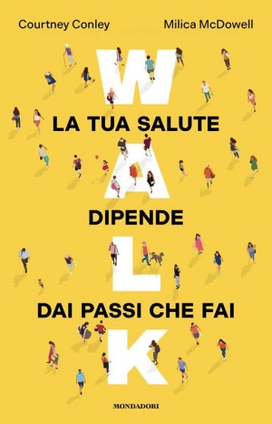 Walk: la tua salute dipende dai passi che fai - Courtney Conley