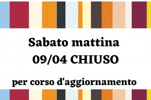 Chiuso sabato 9 aprile
