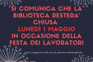 La biblioteca è chiusa lunedì 1 maggio