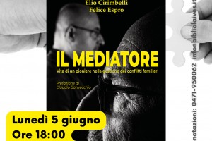 Lunedì  5 giugno 2023
Presentazione "Il Mediatore" di Elio Cirimbelli e Felice Espro